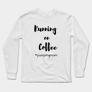 Running On Coffee Breastfeeding Mom Long Sleeve T-Shirt